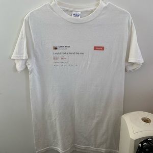 “I wish I had a friend like me” Kanye West tweet tshirt.